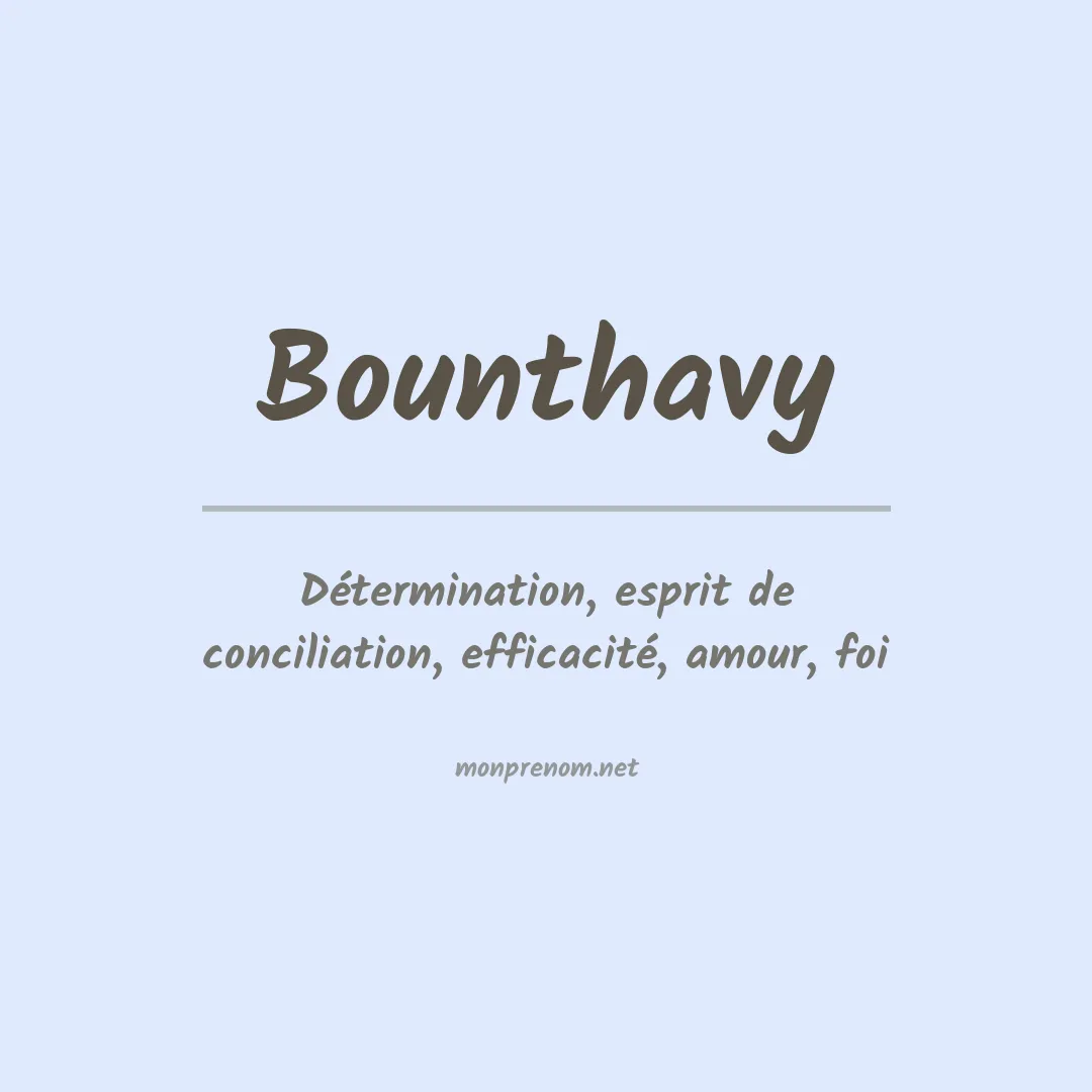 Signification du prénom Bounthavy