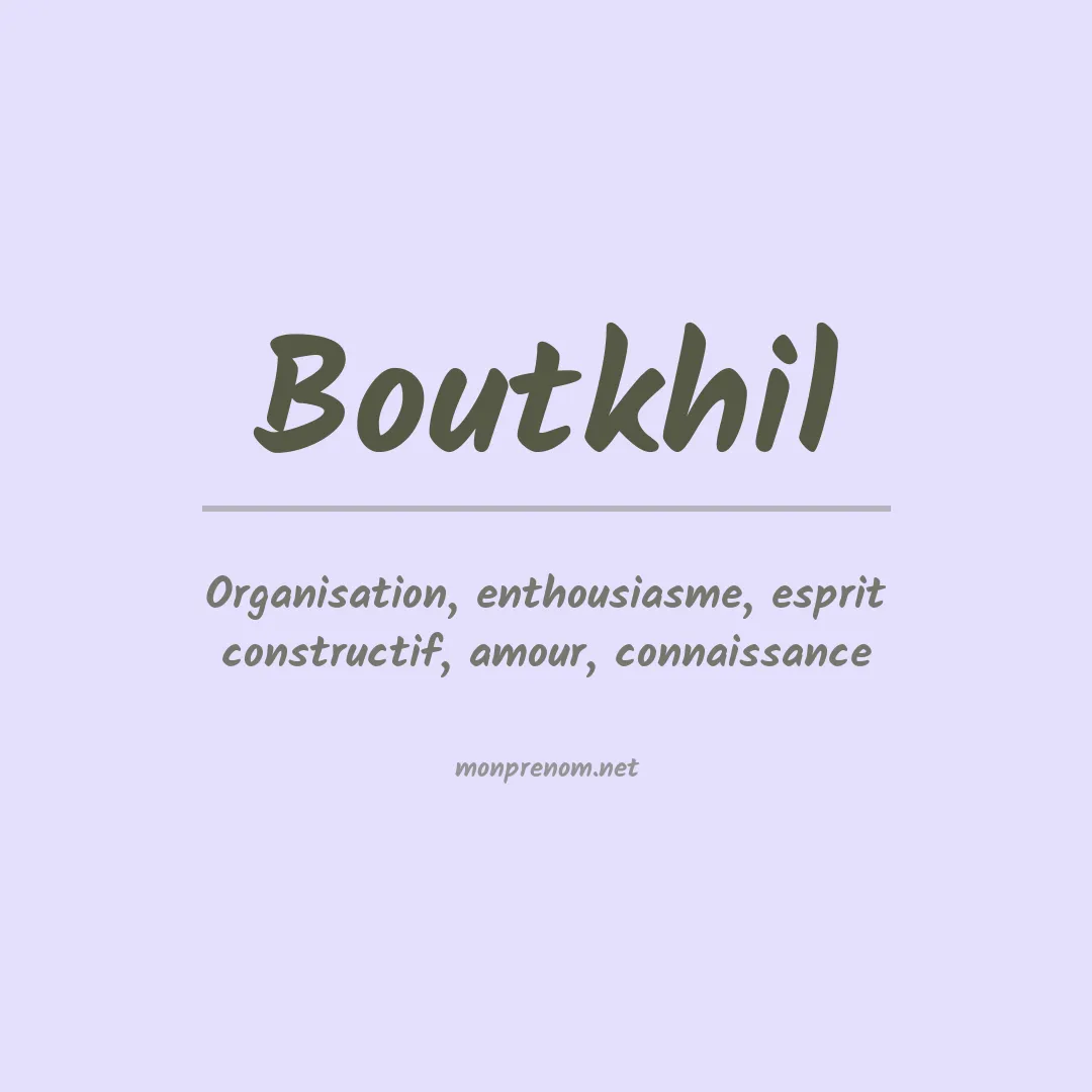 Signification du prénom Boutkhil