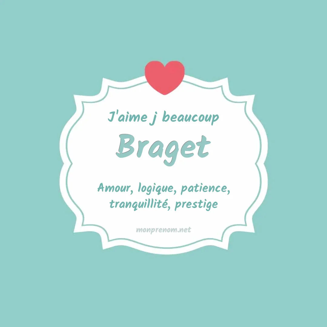 J'aime beaucoup Braget