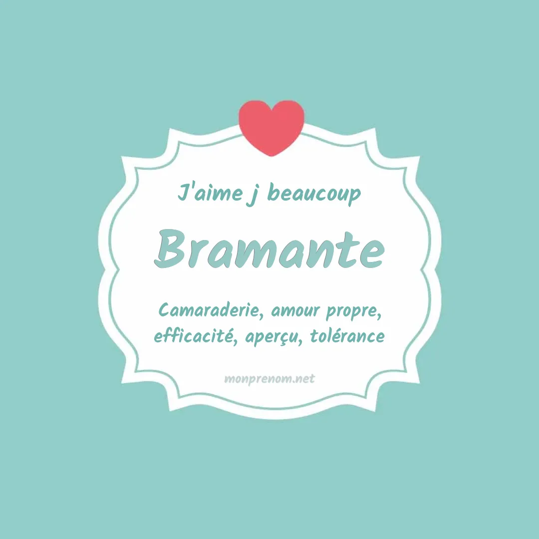 J'aime beaucoup Bramante