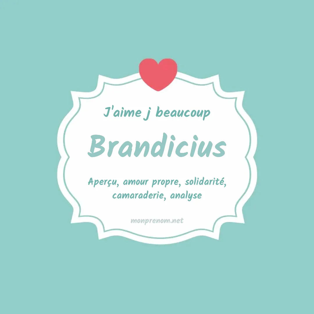 J'aime beaucoup Brandicius