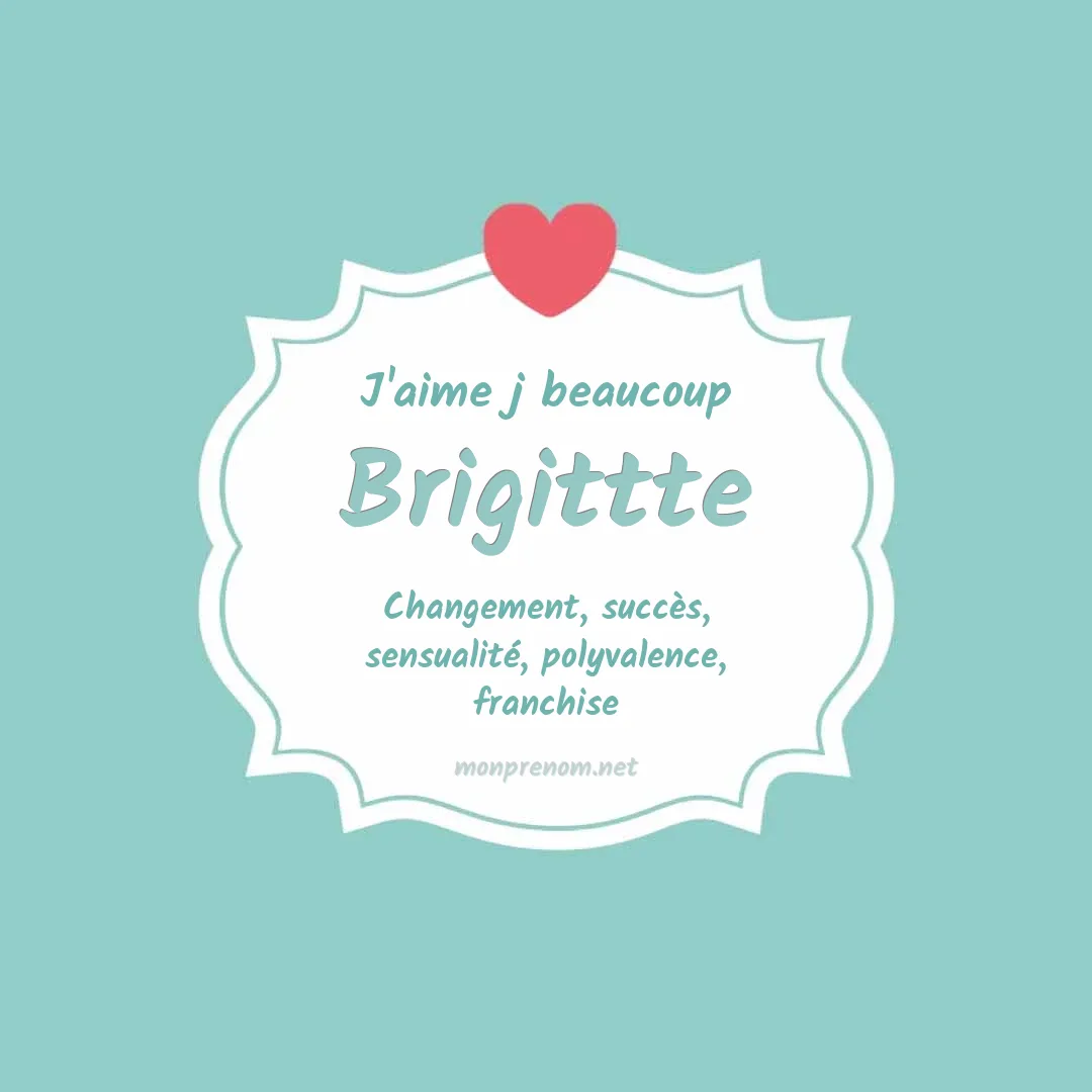 J'aime beaucoup Brigittte