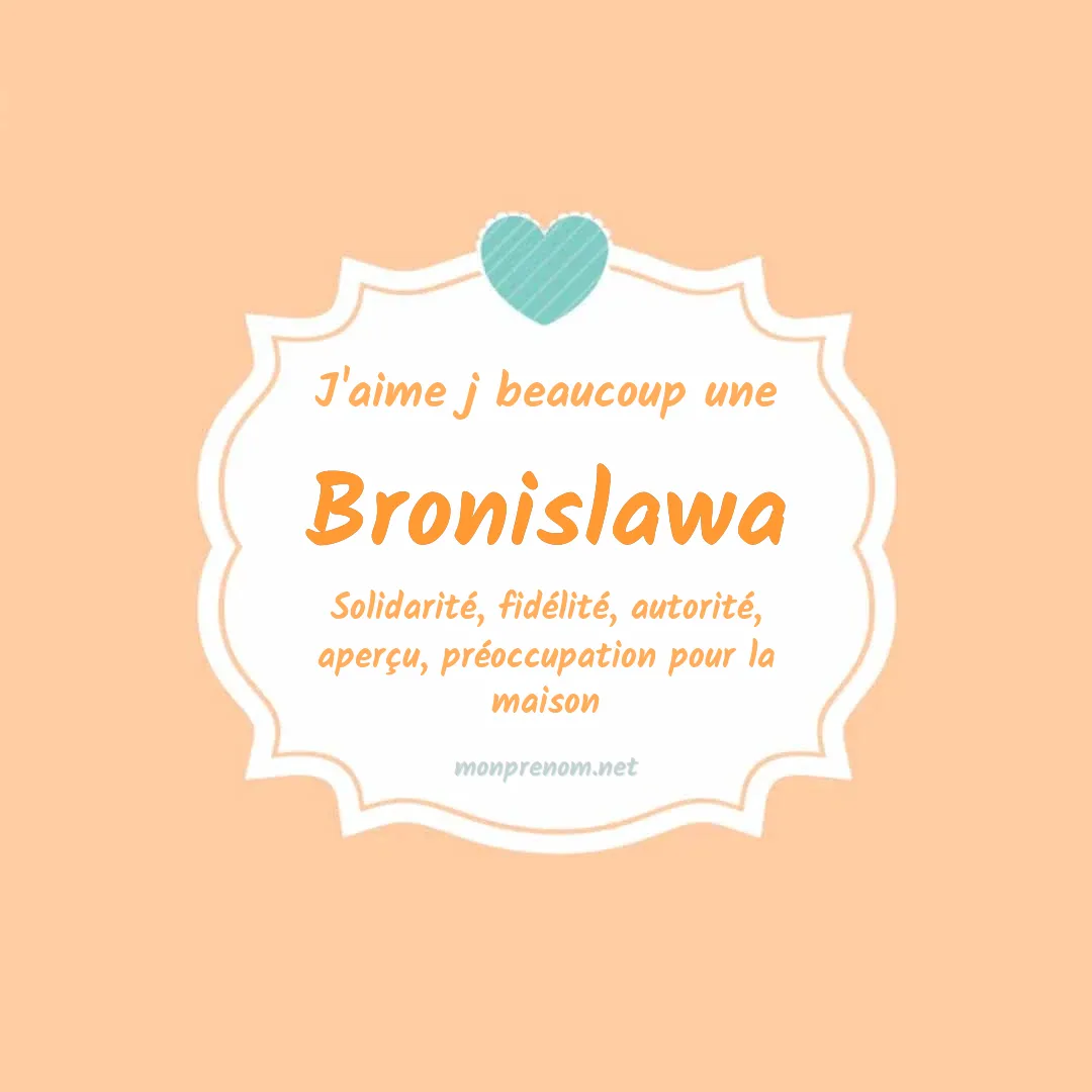 J'aime beaucoup Bronislawa
