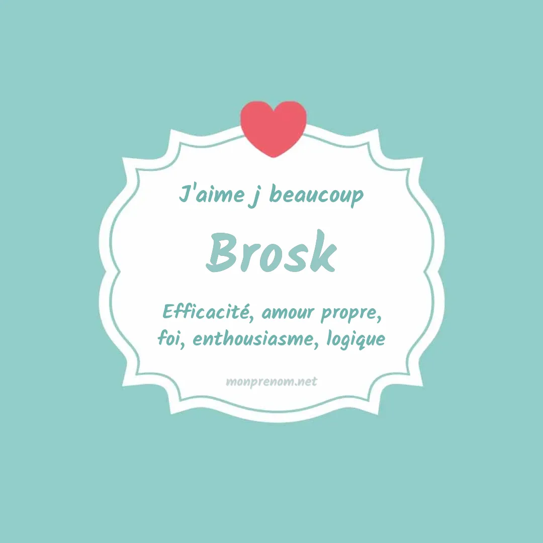 J'aime beaucoup Brosk
