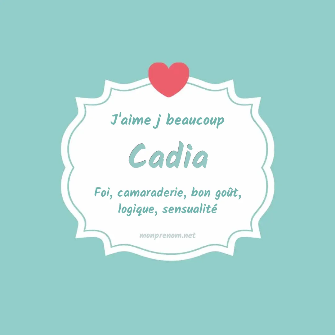J'aime beaucoup Cadia