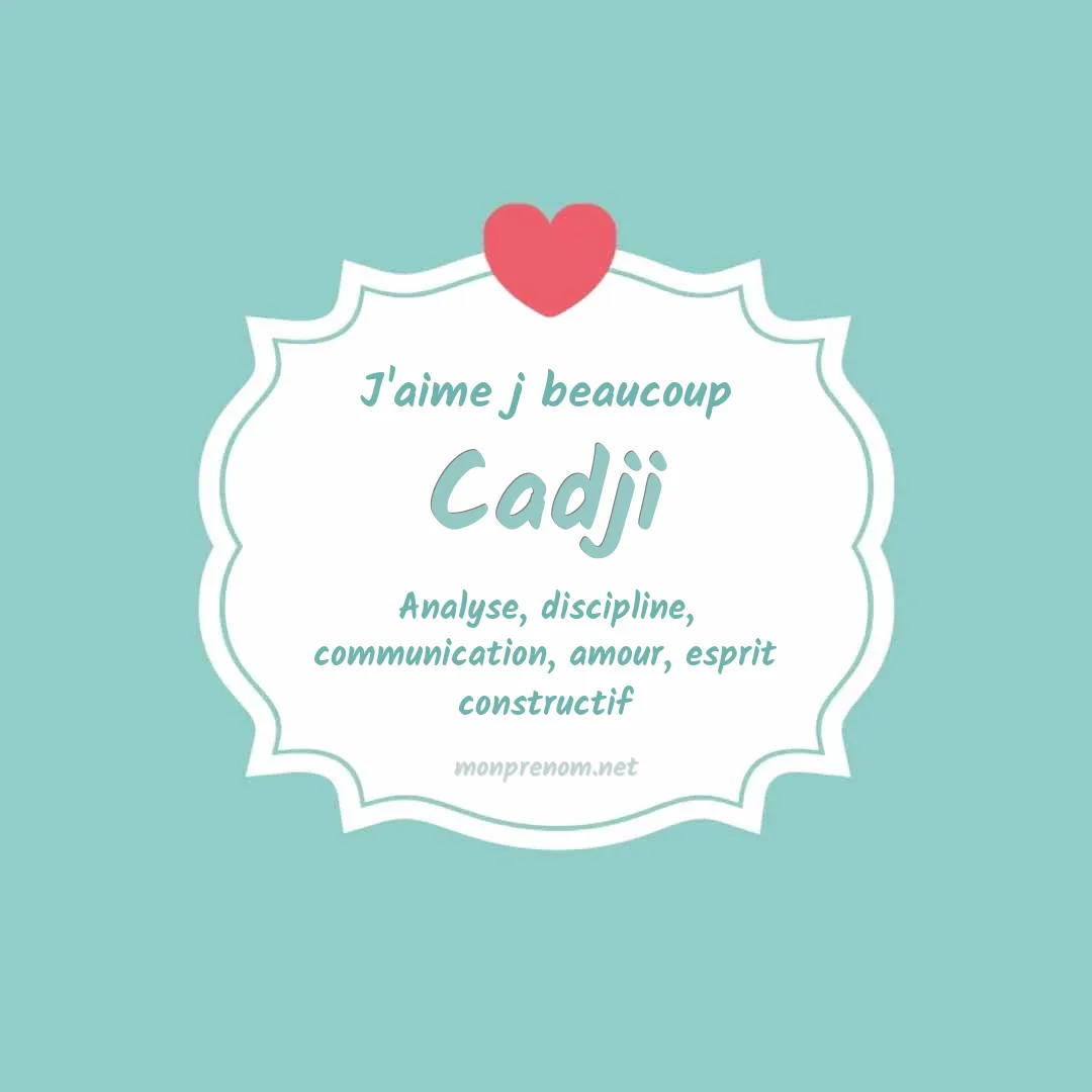 J'aime beaucoup Cadji