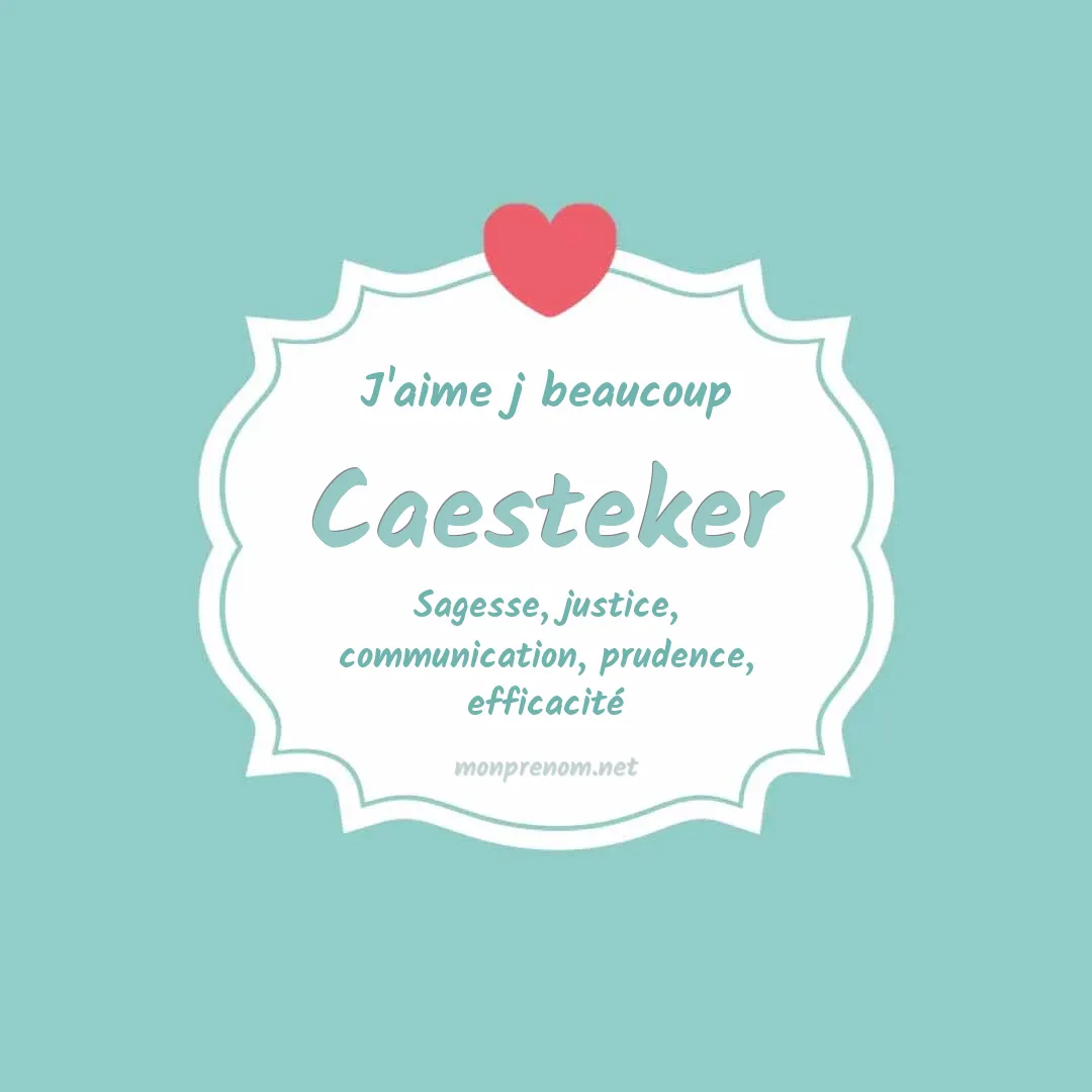 J'aime beaucoup Caesteker