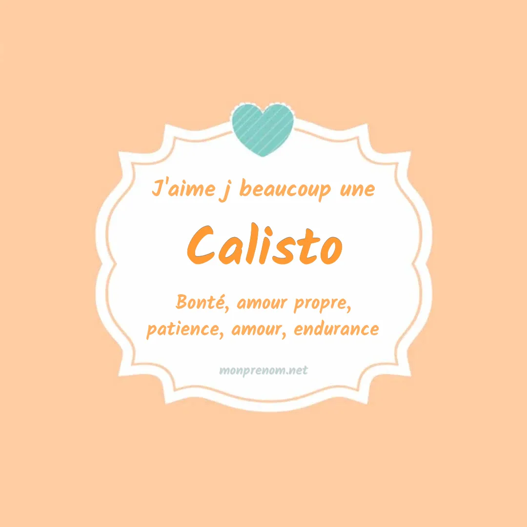 J'aime beaucoup Calisto