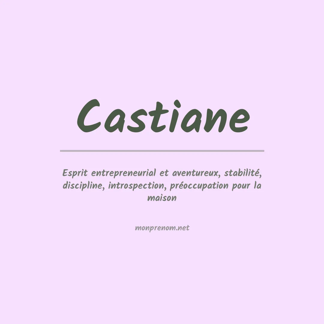 Signification du prénom Castiane