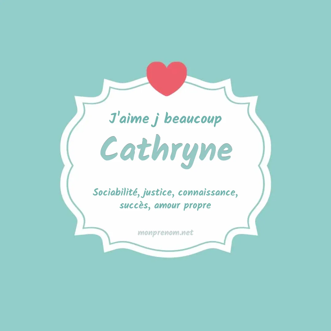 J'aime beaucoup Cathryne