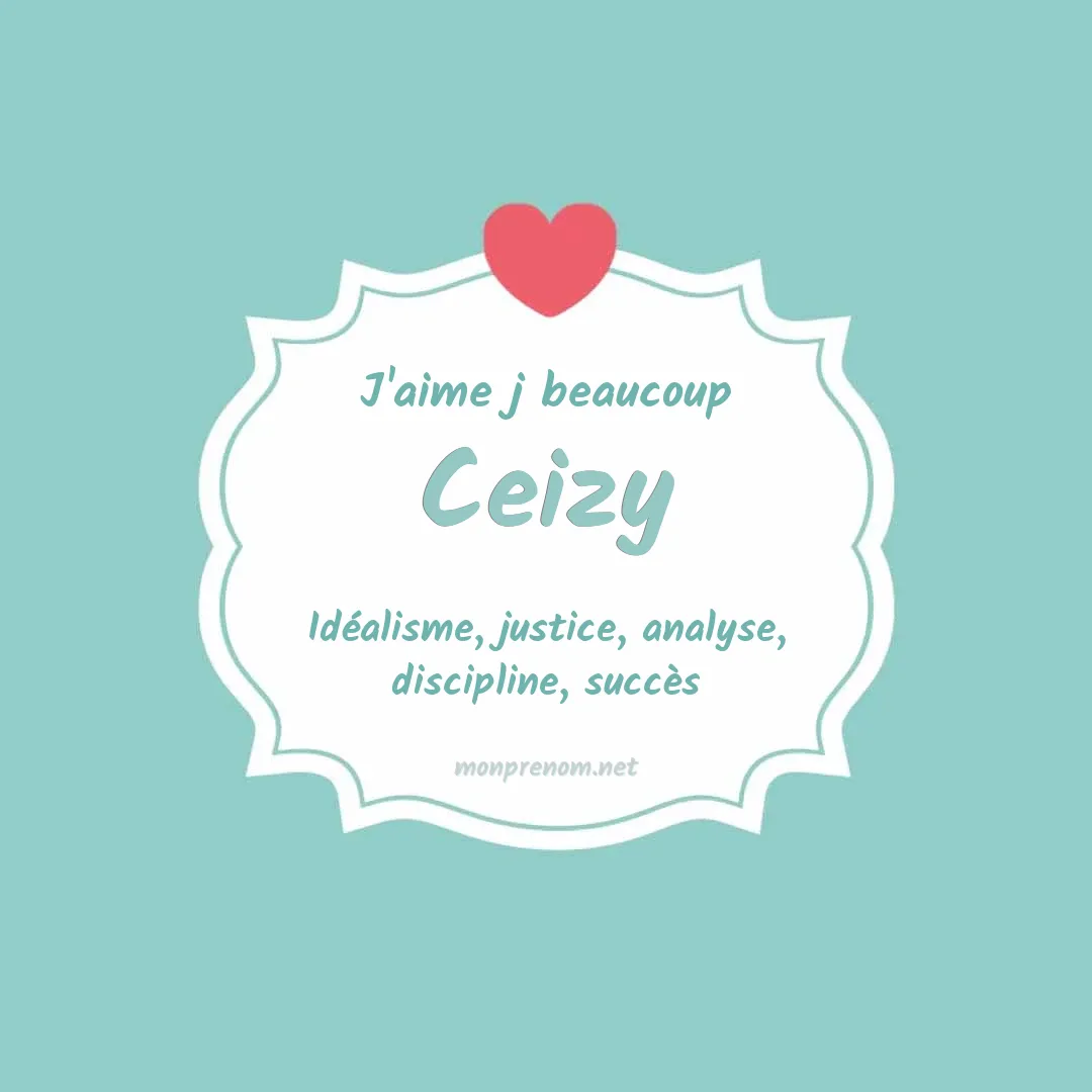 J'aime beaucoup Ceizy
