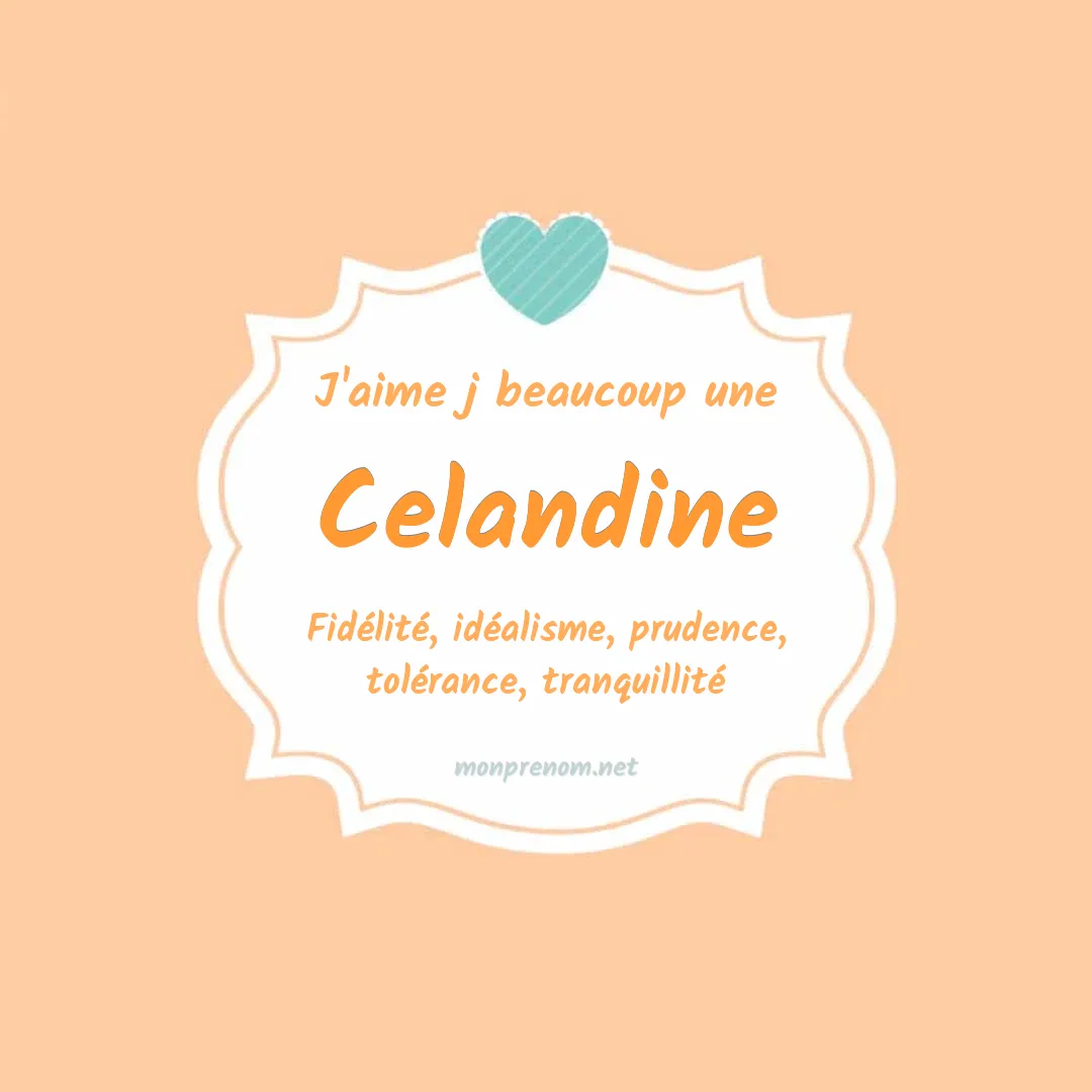 J'aime beaucoup Celandine