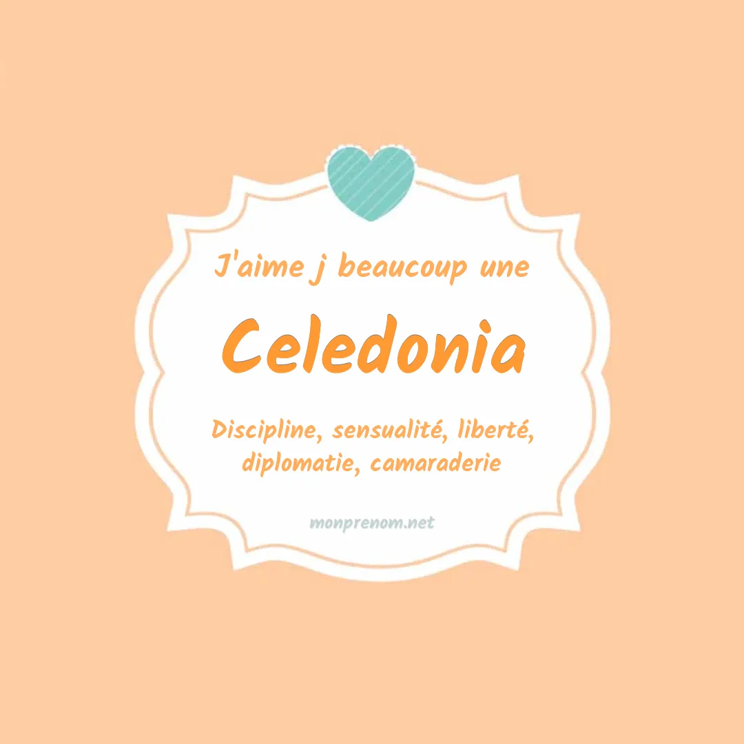 J'aime beaucoup Celedonia