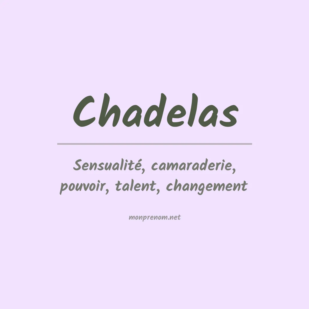 Signification du prénom Chadelas