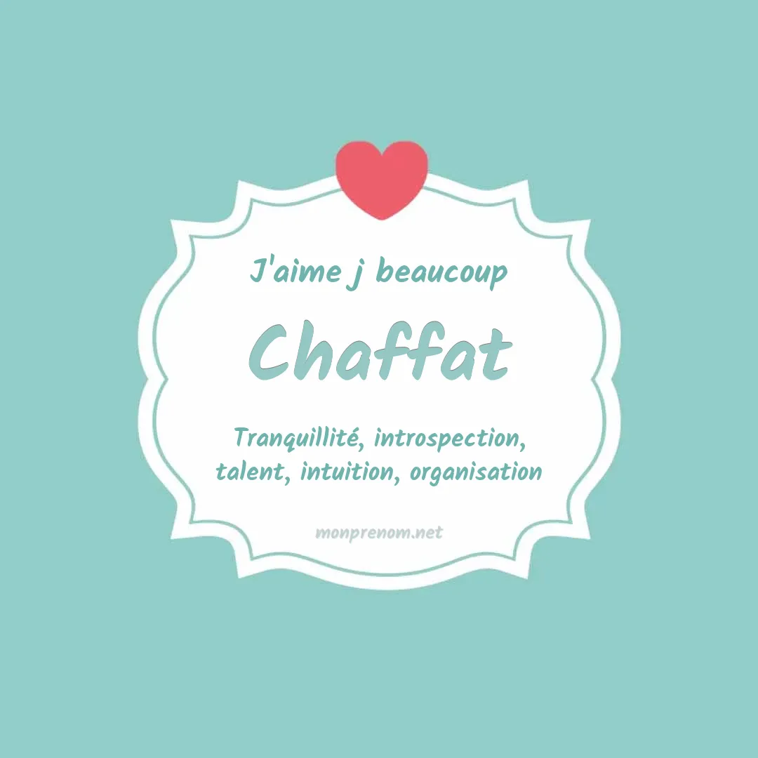 J'aime beaucoup Chaffat