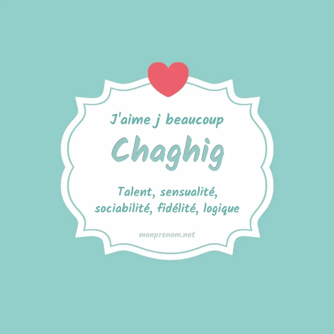 J'aime beaucoup Chaghig