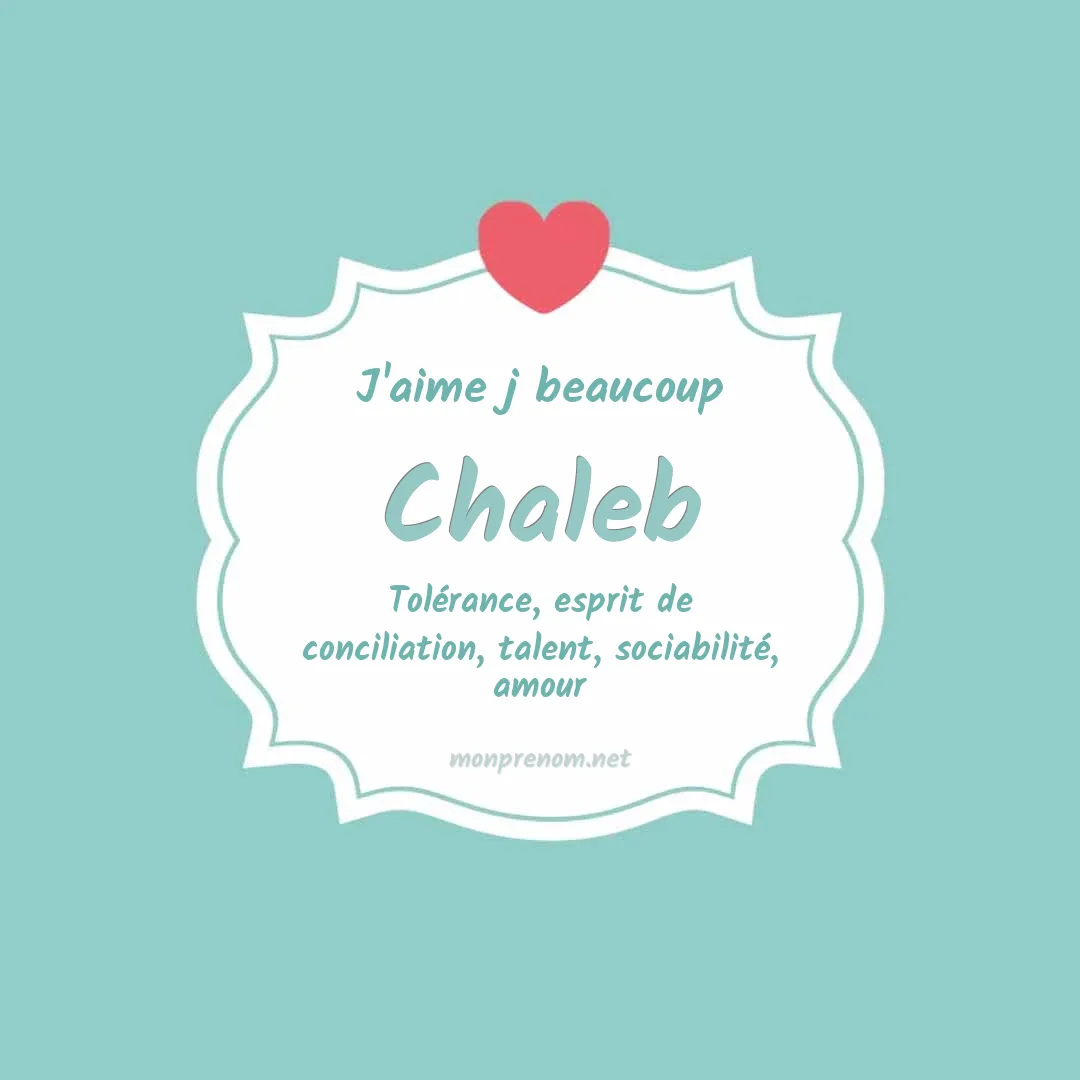 J'aime beaucoup Chaleb