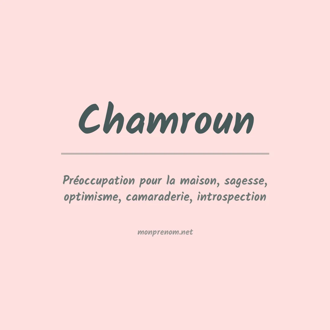 Signification du prénom Chamroun