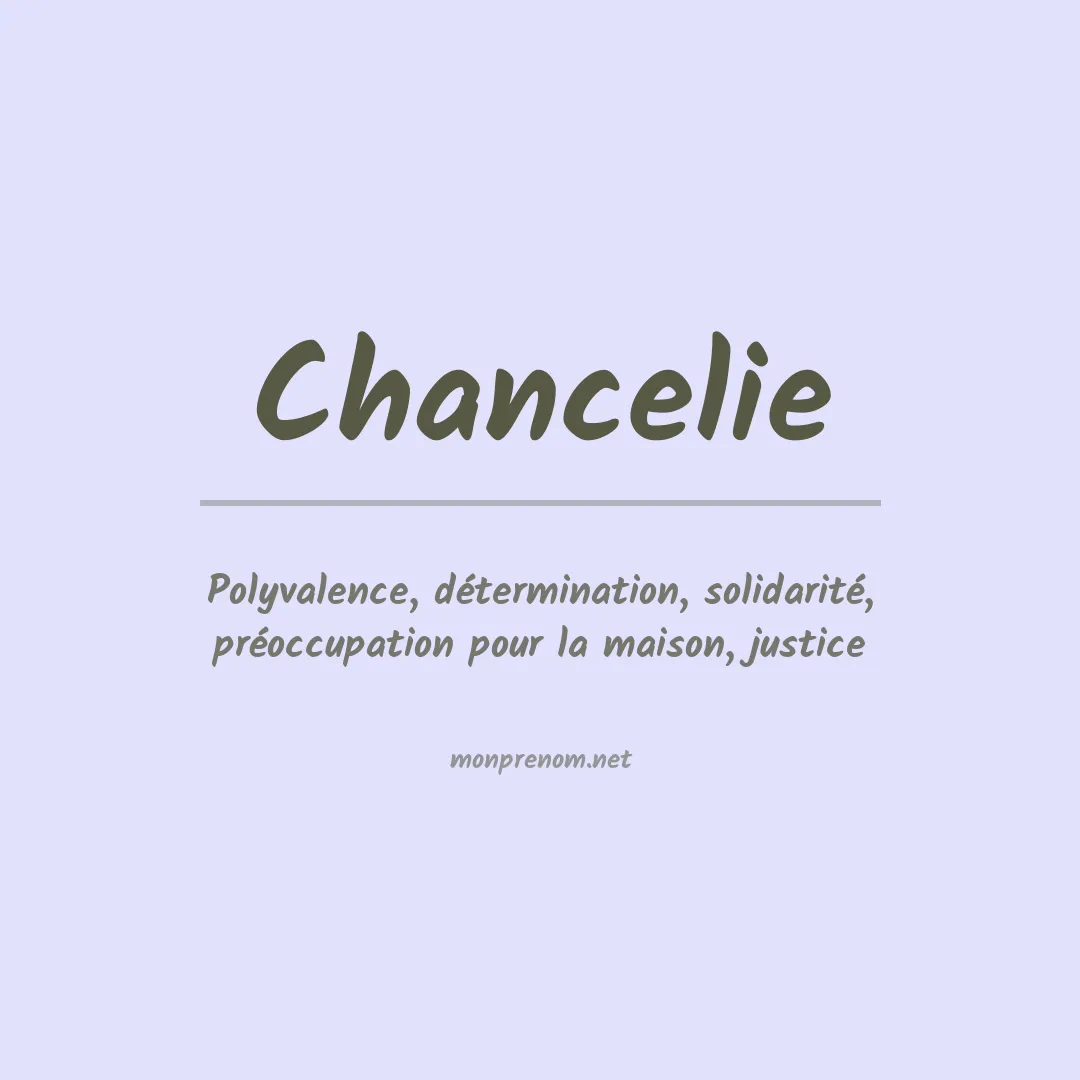 Signification du prénom Chancelie