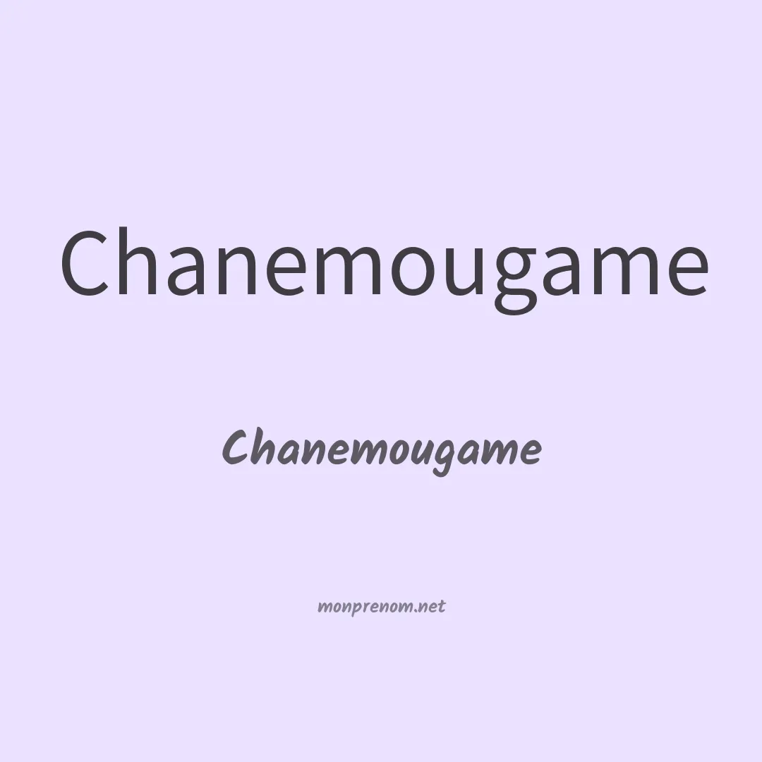Chanemougame en chinois