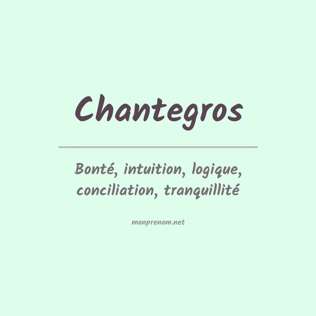 Signification du prénom Chantegros