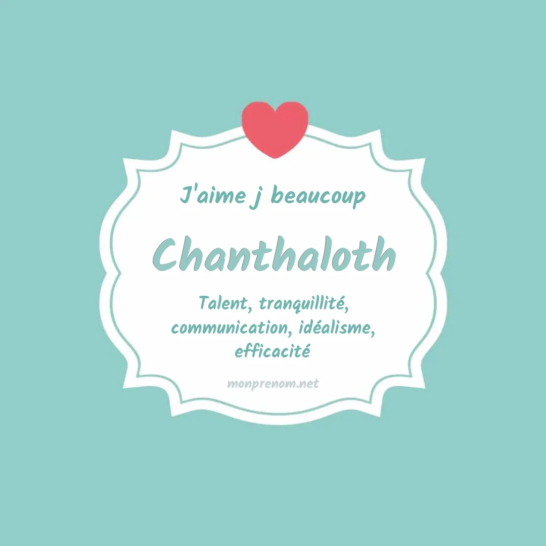 J'aime beaucoup Chanthaloth
