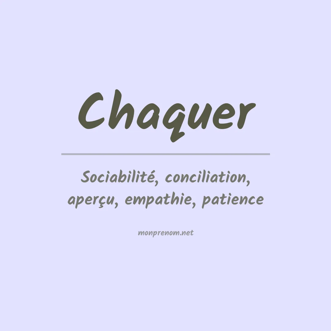 Signification du prénom Chaquer