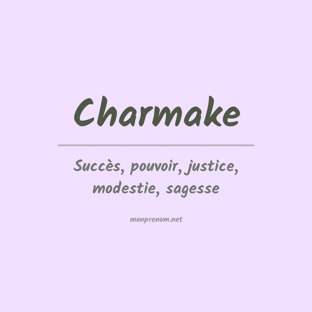 Signification du prénom Charmake