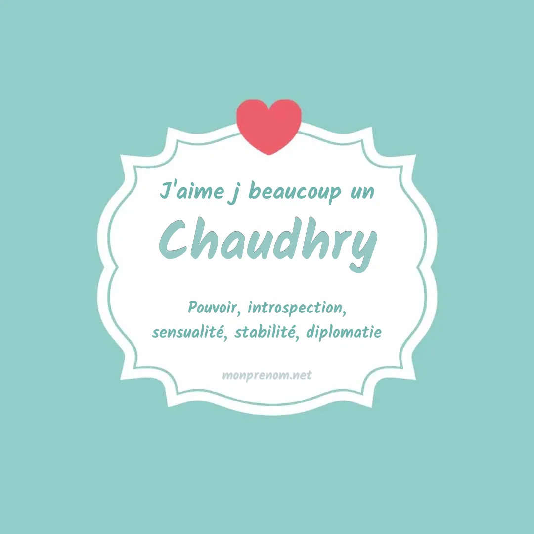 J'aime beaucoup Chaudhry