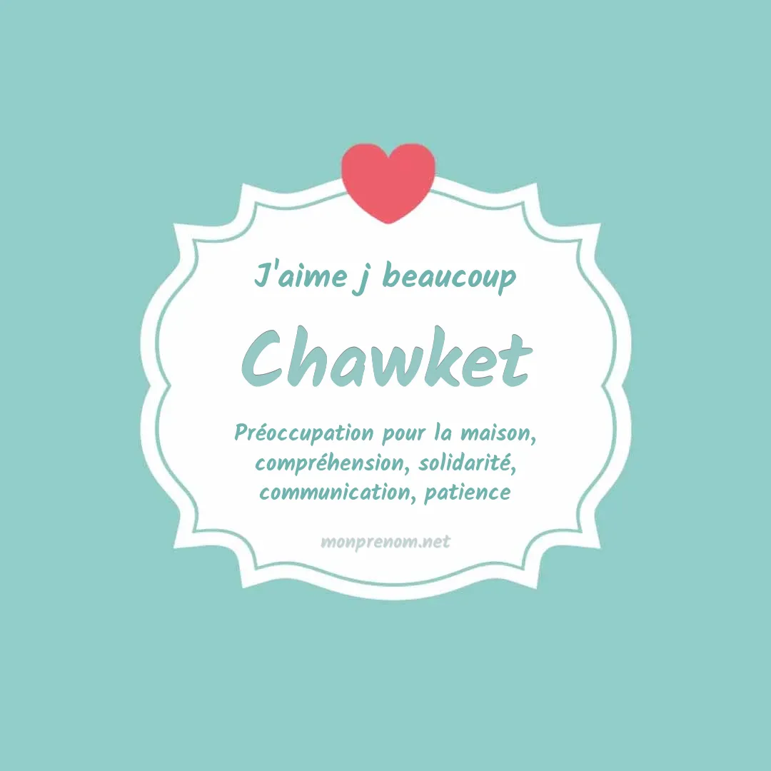 J'aime beaucoup Chawket