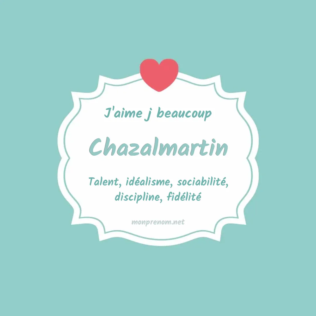 J'aime beaucoup Chazalmartin