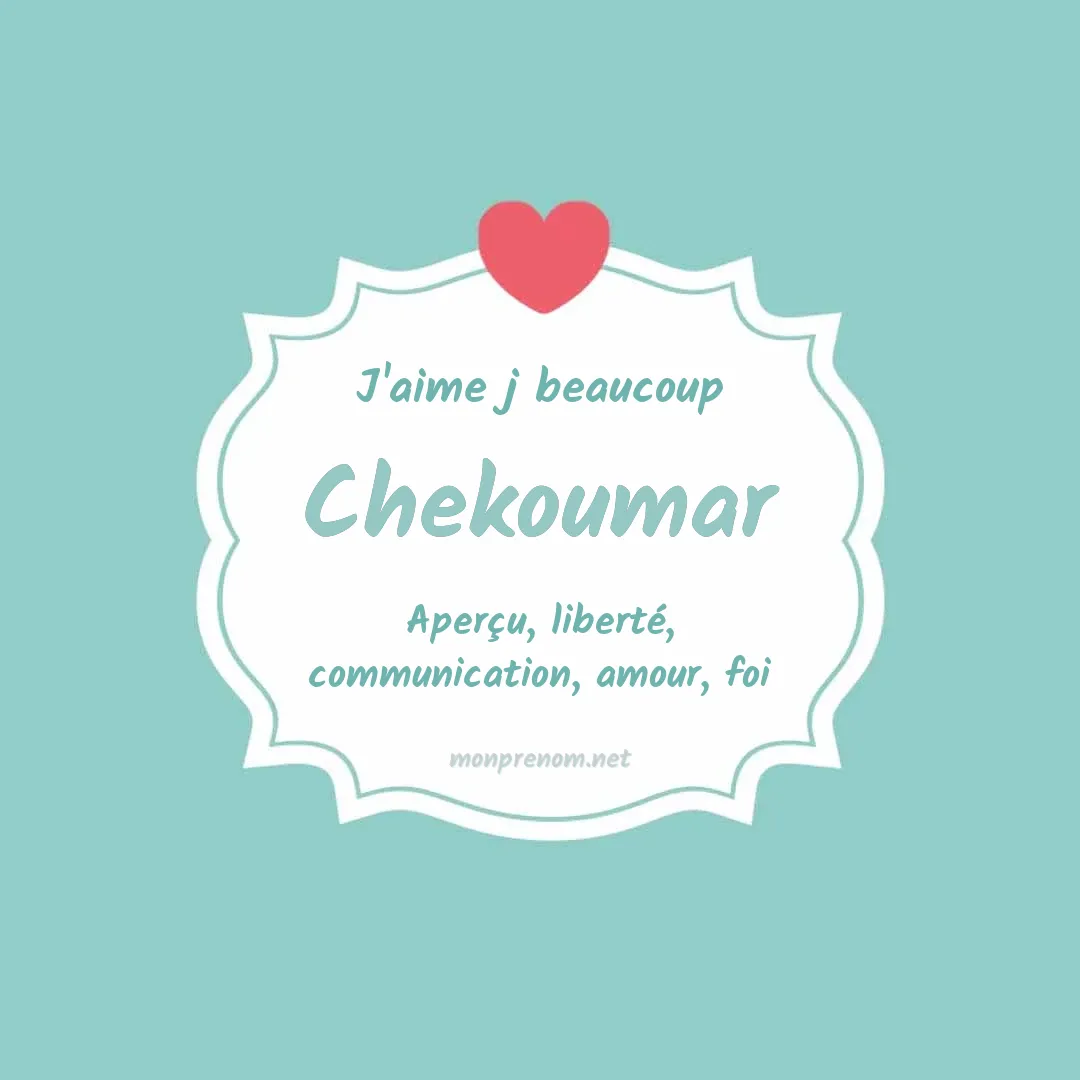 J'aime beaucoup Chekoumar