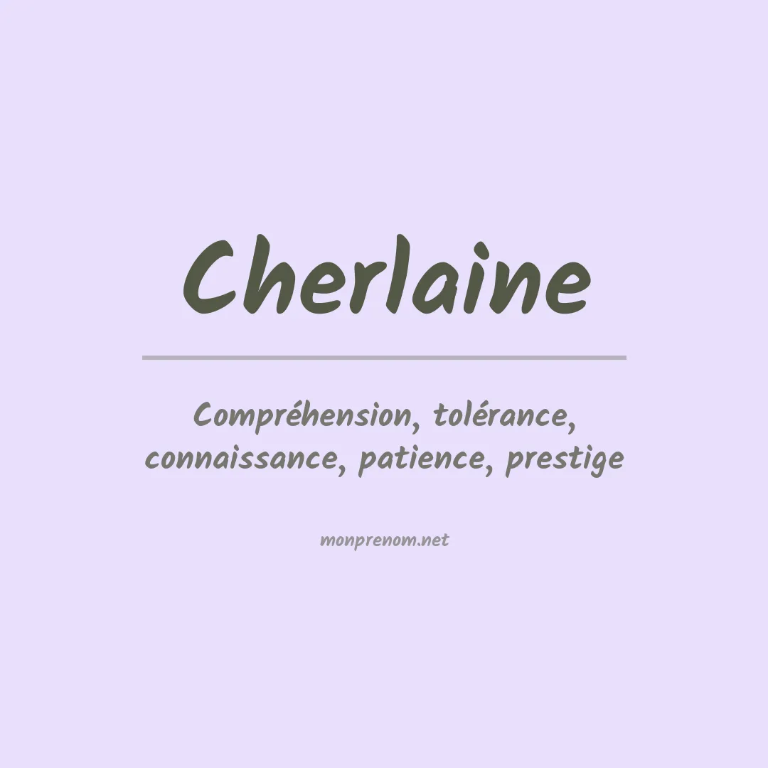 Signification du prénom Cherlaine