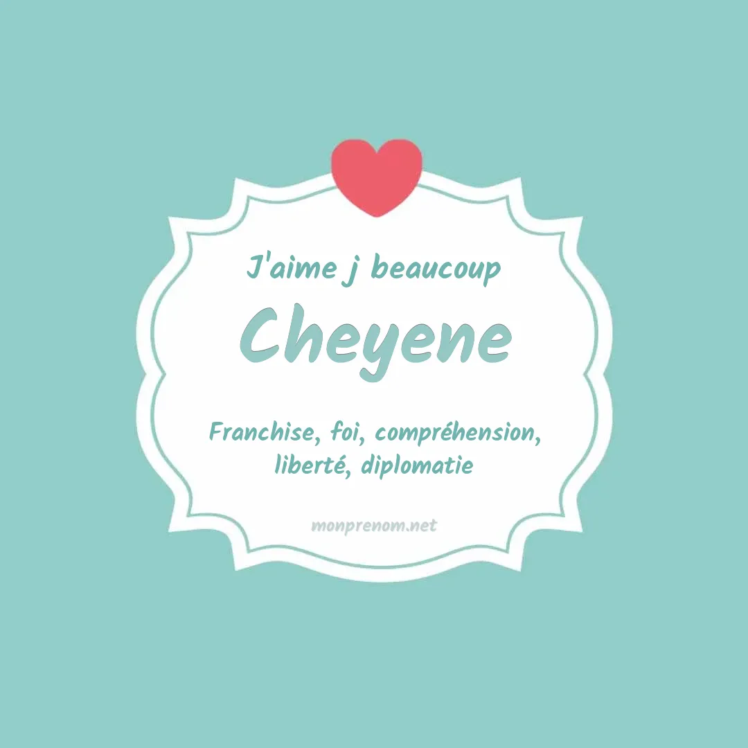 J'aime beaucoup Cheyene