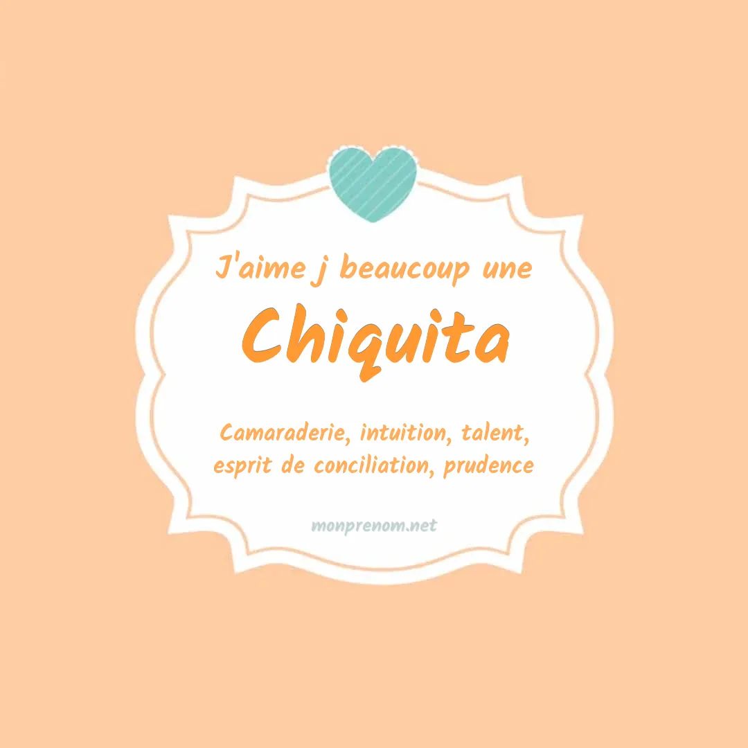 J'aime beaucoup Chiquita