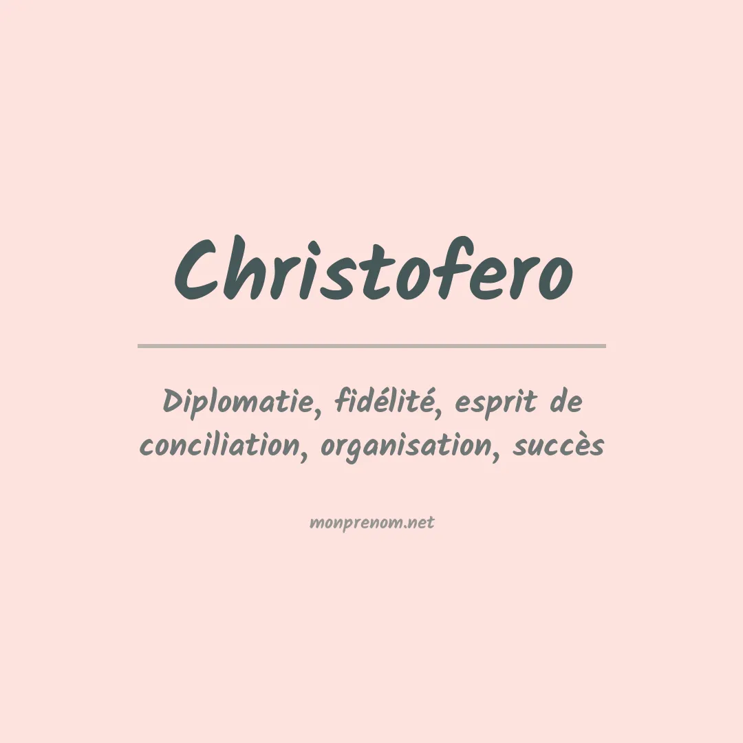 Signification du prénom Christofero