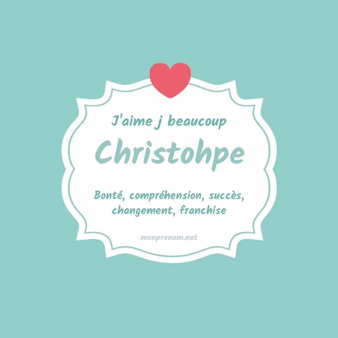 J'aime beaucoup Christohpe