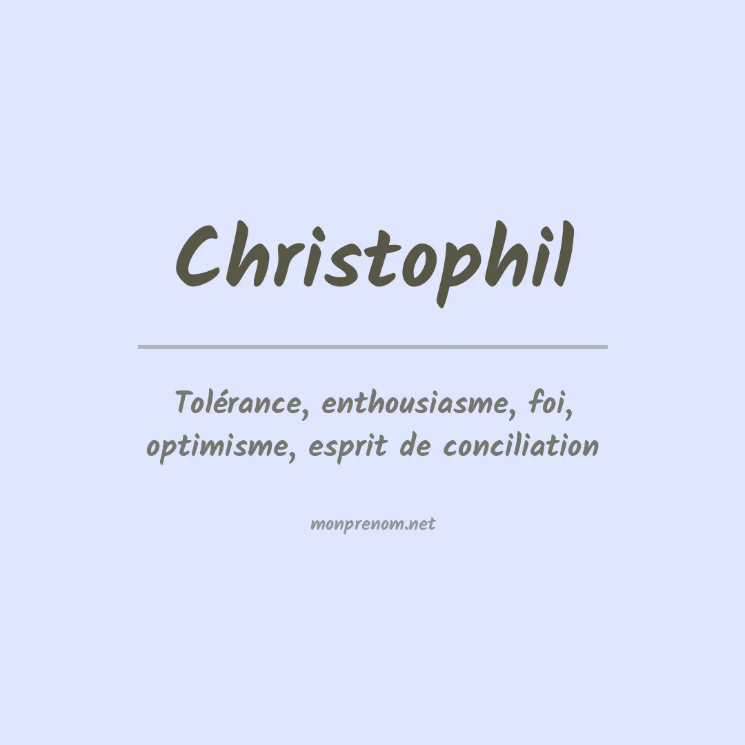 Signification du prénom Christophil