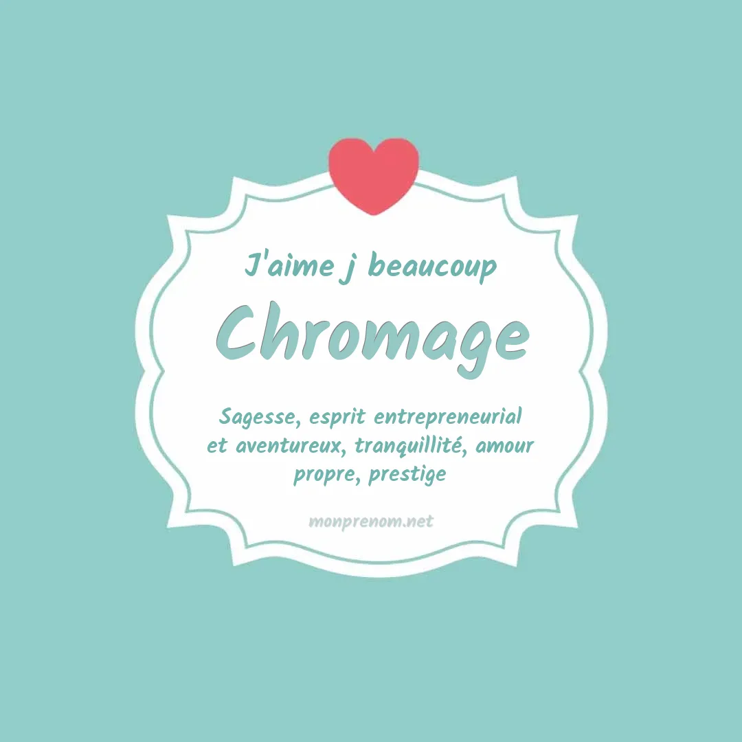 J'aime beaucoup Chromage