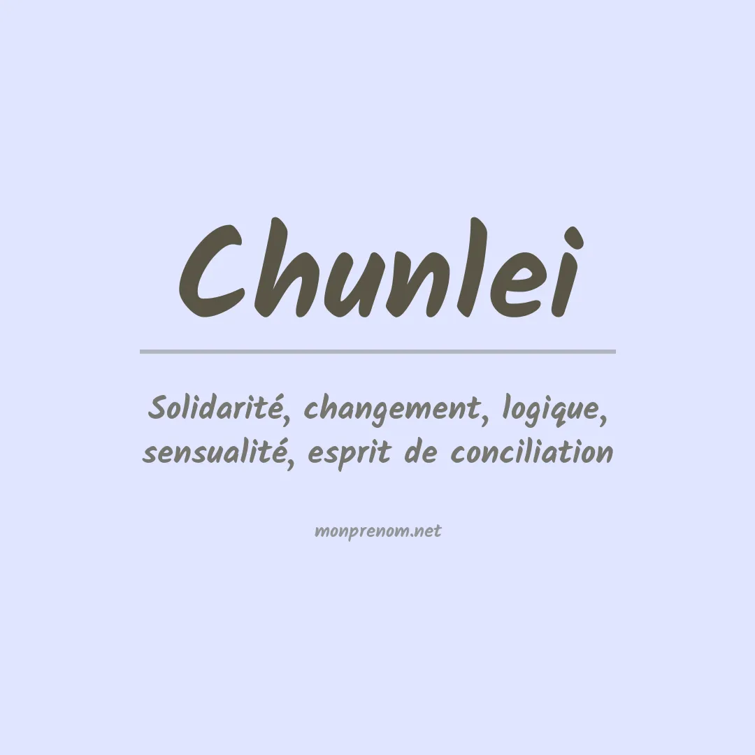 Signification du prénom Chunlei
