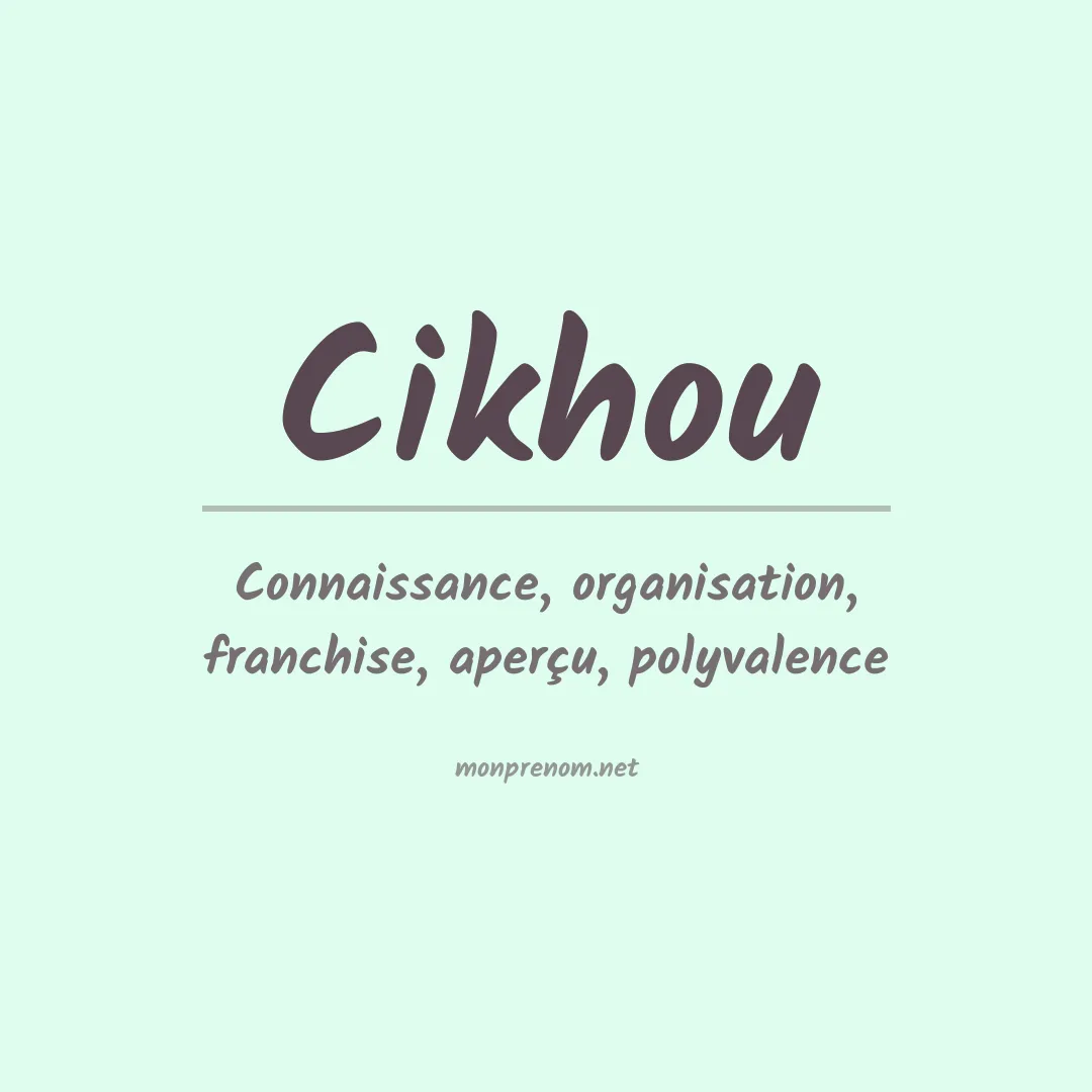 Signification du prénom Cikhou