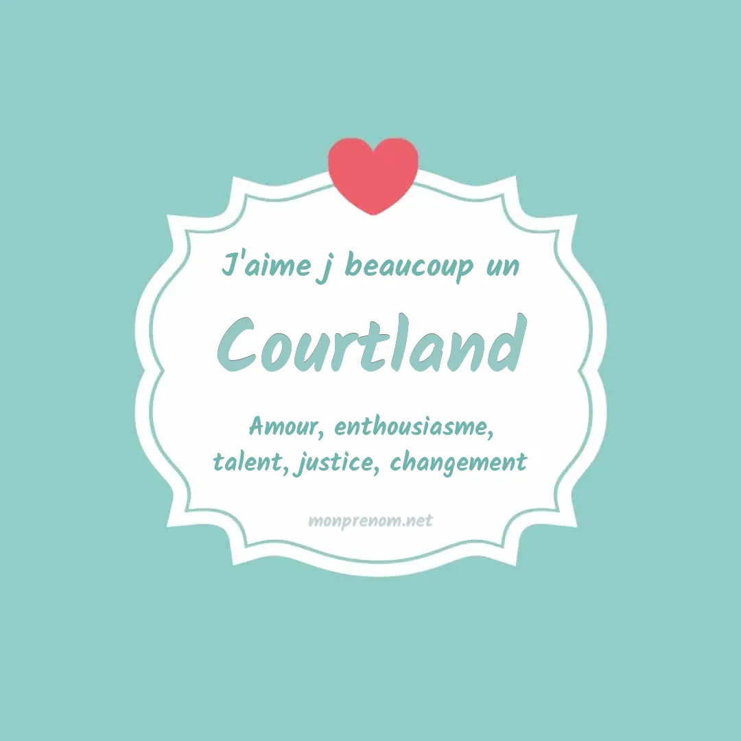 J'aime beaucoup Courtland