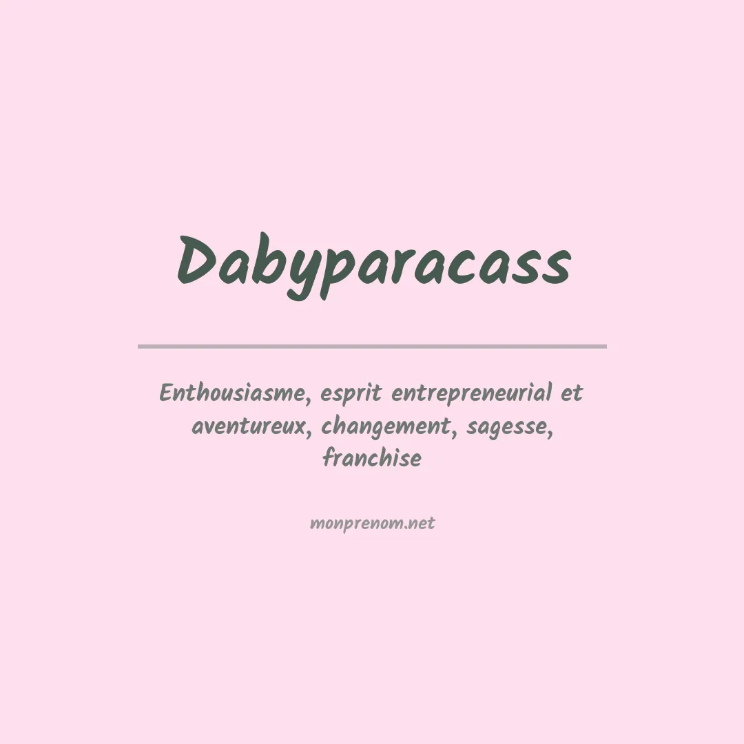 Signification du prénom Dabyparacass