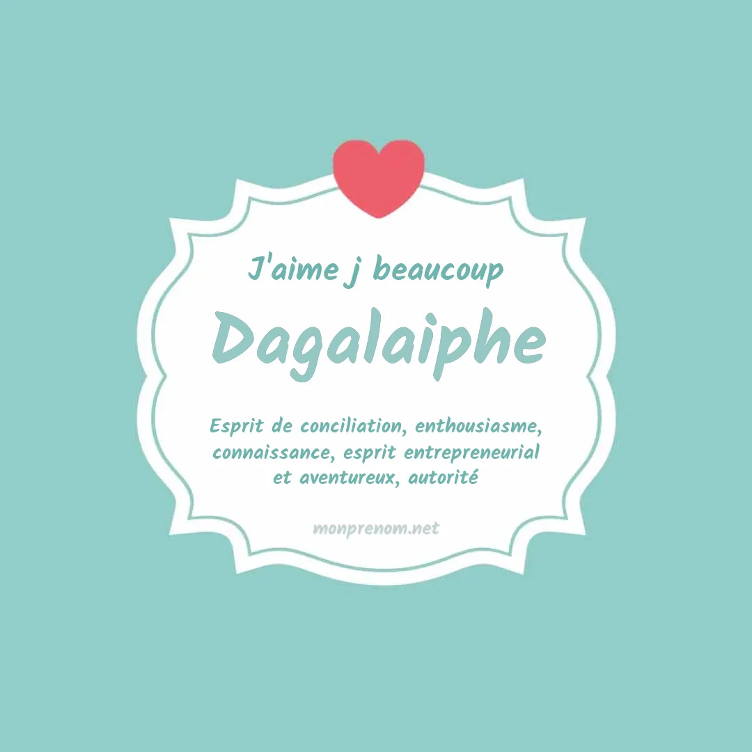 J'aime beaucoup Dagalaiphe