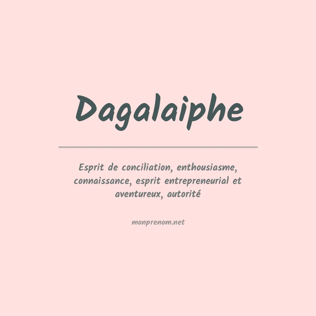 Signification du prénom Dagalaiphe