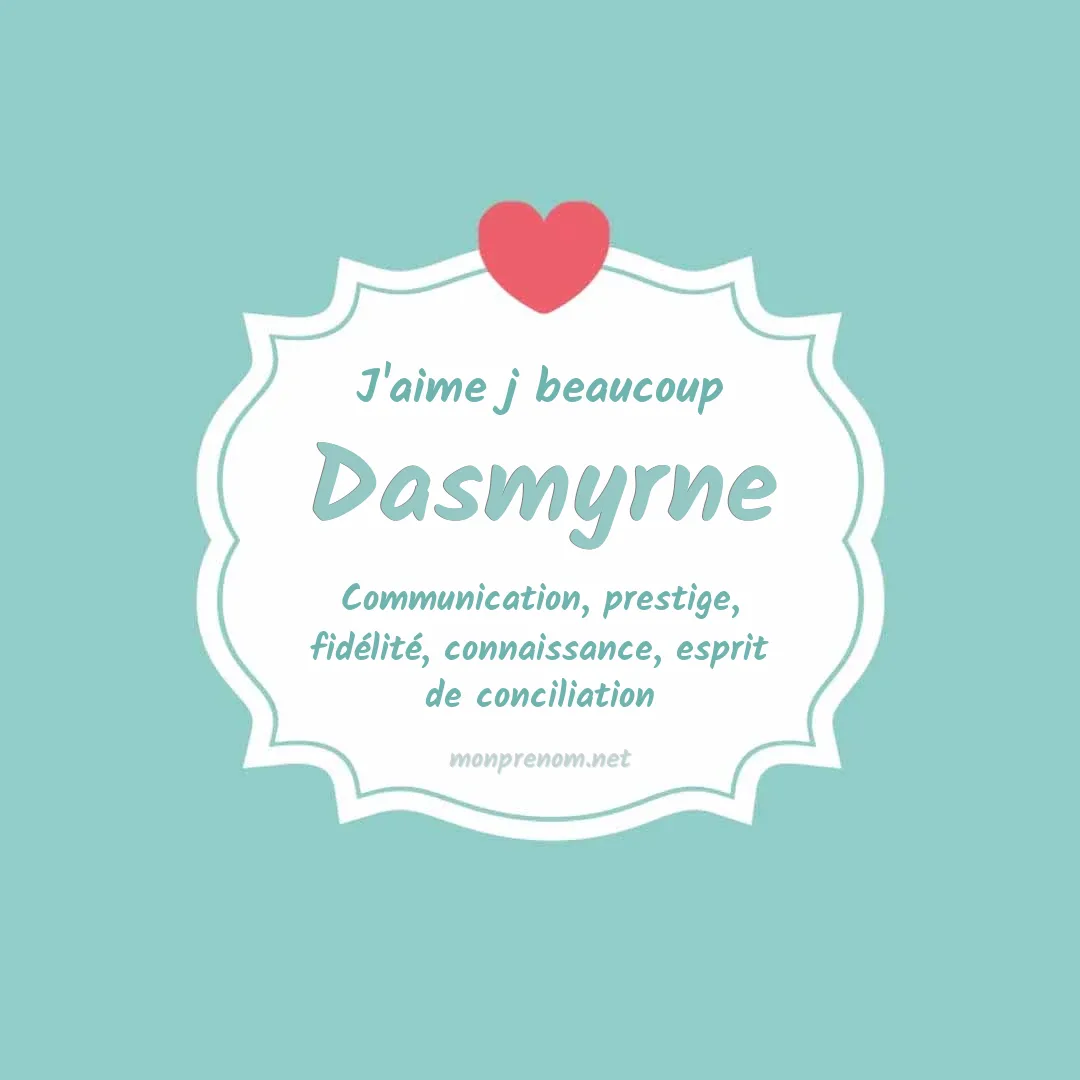 J'aime beaucoup Dasmyrne