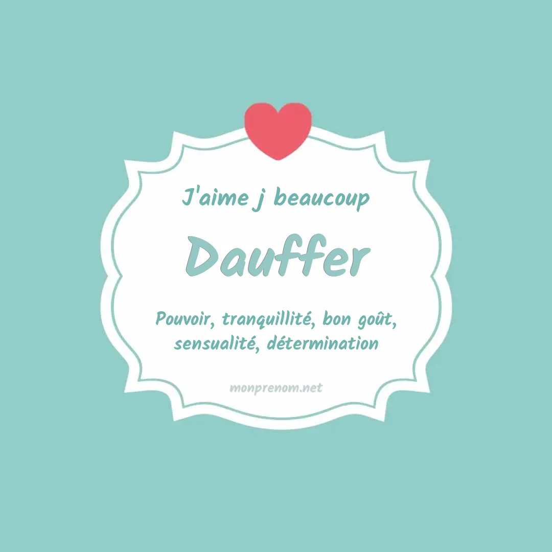 J'aime beaucoup Dauffer