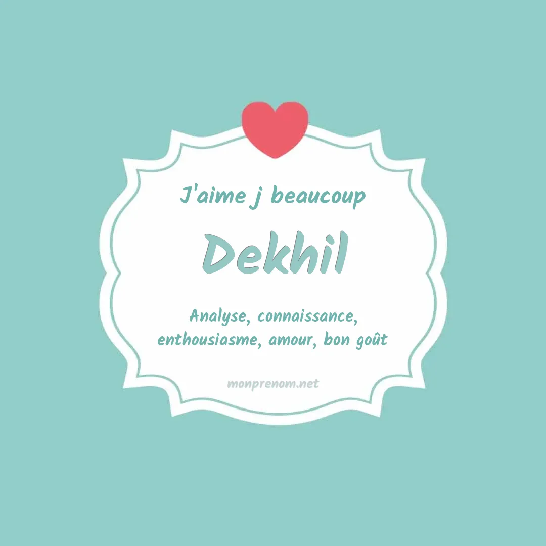 J'aime beaucoup Dekhil