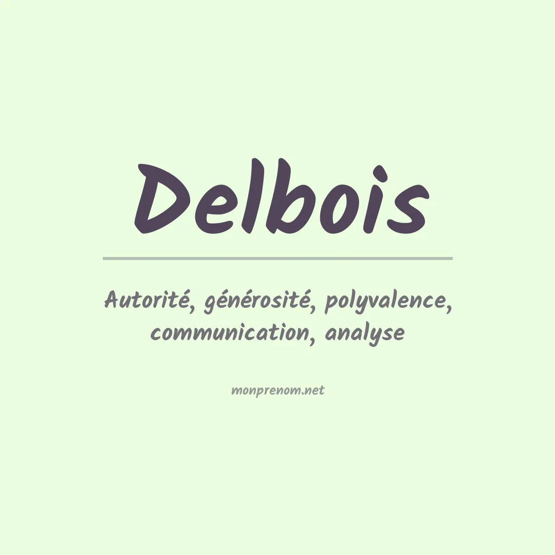 Signification du prénom Delbois