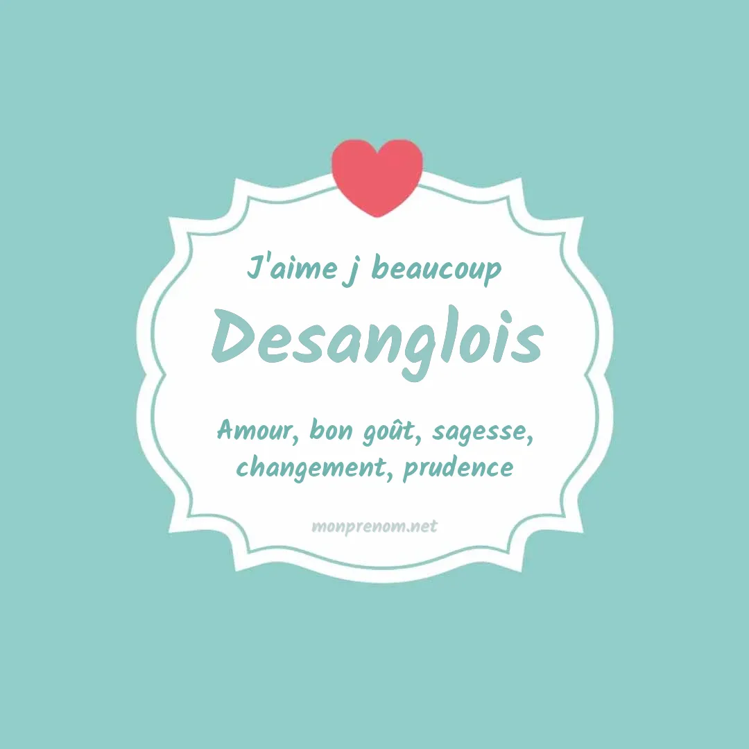 J'aime beaucoup Desanglois
